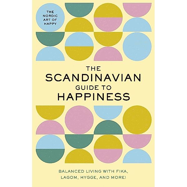 Scandinavian Guide / The Scandinavian Guide to Happiness, Tim Rayborn