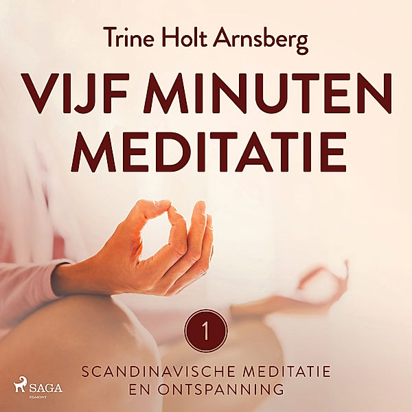 Scandinavische meditatie en ontspanning - 1 - Scandinavische meditatie en ontspanning #1 - Vijf minuten meditatie, Trine Holt Arnsberg