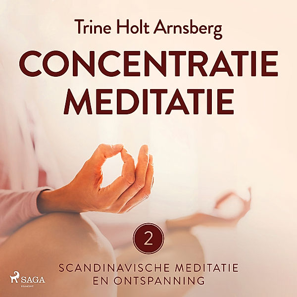 Scandinavische meditatie en ontspanning - 2 - Scandinavische meditatie en ontspanning #2 - Concentratiemeditatie, Trine Holt Arnsberg