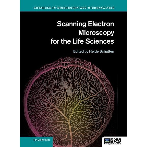 Scanning Electron Microscopy for the Life Sciences / Advances in Microscopy and Microanalysis