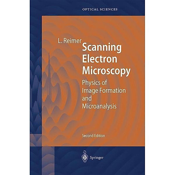 Scanning Electron Microscopy / Springer Series in Optical Sciences Bd.45, Ludwig Reimer