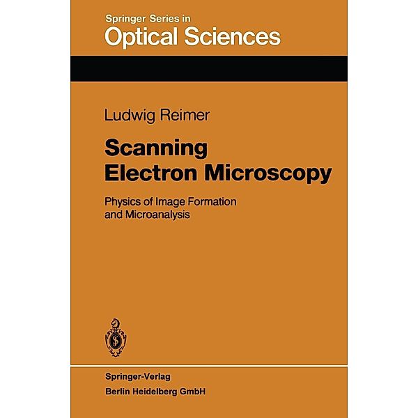 Scanning Electron Microscopy / Springer Series in Optical Sciences Bd.45, Ludwig Reimer