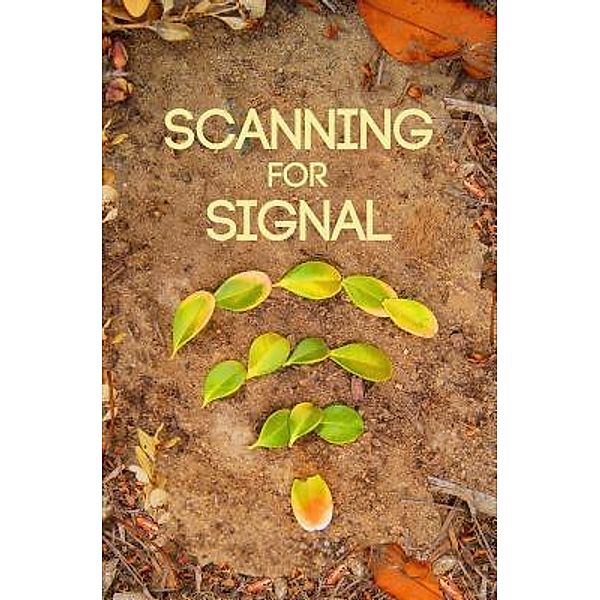 Scanning For Signal, Kaitlin Abendroth, Kiah Abendroth, Evan Corey