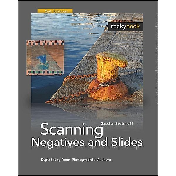 Scanning Negatives and Slides / Rocky Nook, Sascha Steinhoff