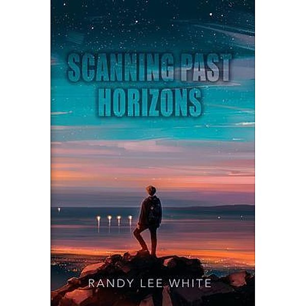 Scanning Past Horizons, Randy Lee White