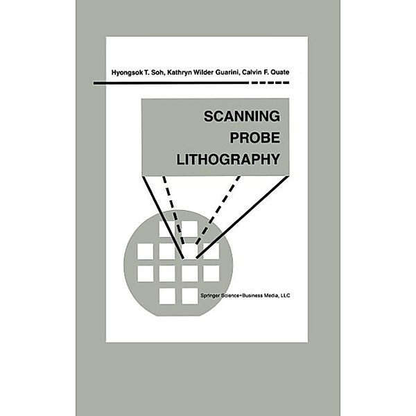 Scanning Probe Lithography / Microsystems Bd.7, Hyongsok T. Soh, Kathryn Wilder Guarini, Calvin F. Quate