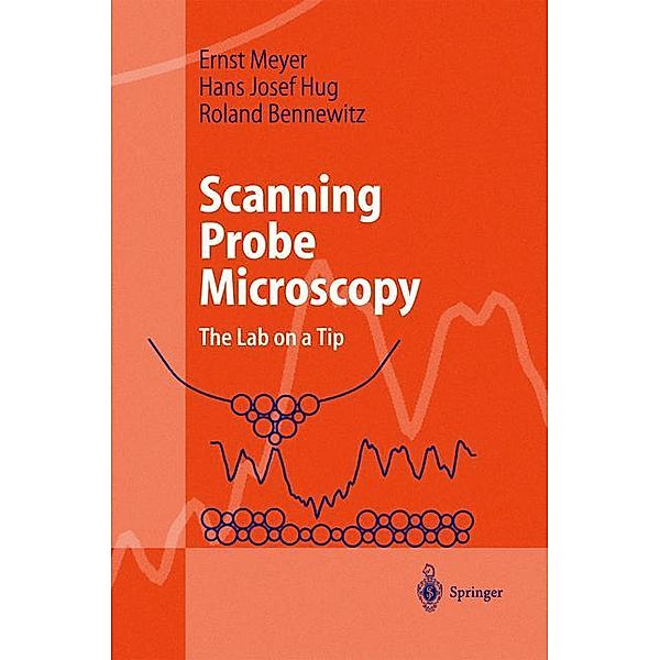 Scanning Probe Microscopy, Ernst Meyer, Hans Josef Hug, Roland Bennewitz