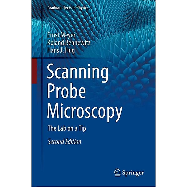 Scanning Probe Microscopy / Graduate Texts in Physics, Ernst Meyer, Roland Bennewitz, Hans J. Hug