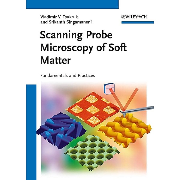 Scanning Probe Microscopy of Soft Matter, Vladimir V. Tsukruk, Srikanth Singamaneni