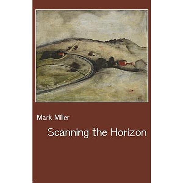 Scanning the Horizon, Mark Miller