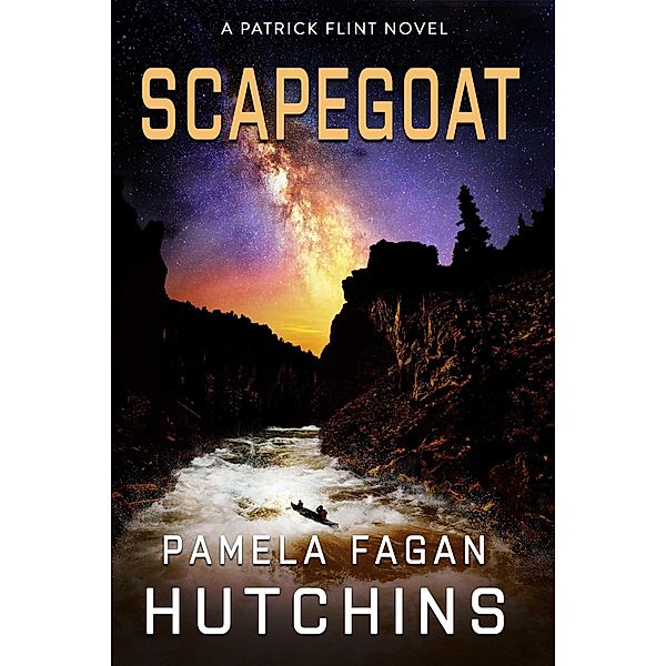 Scapegoat (Patrick Flint Novels, #4) / Patrick Flint Novels, Pamela Fagan Hutchins