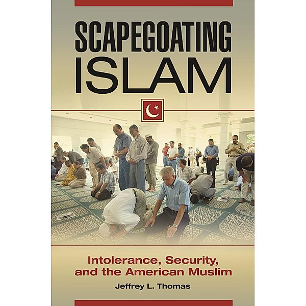 Scapegoating Islam, Jeffrey L. Thomas