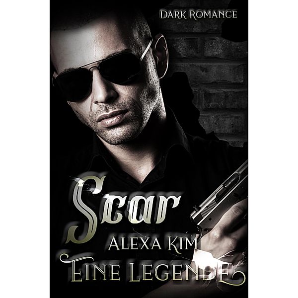 Scar - Eine Legende (Dark Romance), Alexa Kim