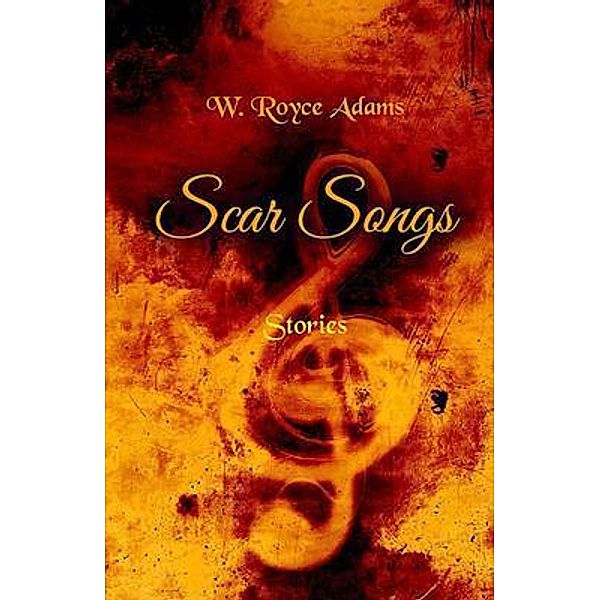 Scar Songs, W. Royce Adams