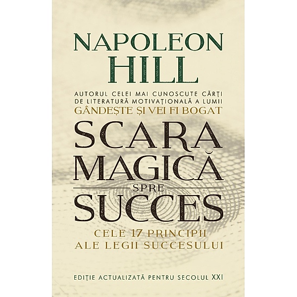 Scara magica spre succes / Dezvoltare Personala/ Introspectiv, Napoleon Hill