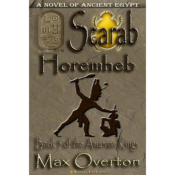 Scarab-Horemheb (The Amarnan Kings, #5) / The Amarnan Kings, Max Overton