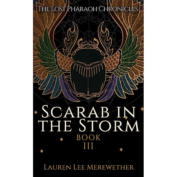 Scarab in the Storm (The Lost Pharaoh Chronicles, #3) / The Lost Pharaoh Chronicles, Lauren Lee Merewether