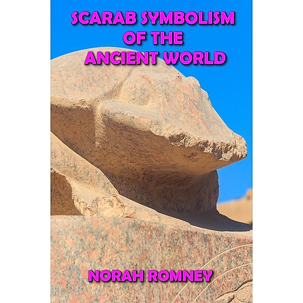 Scarab Symbolism of the Ancient World, Norah Romney