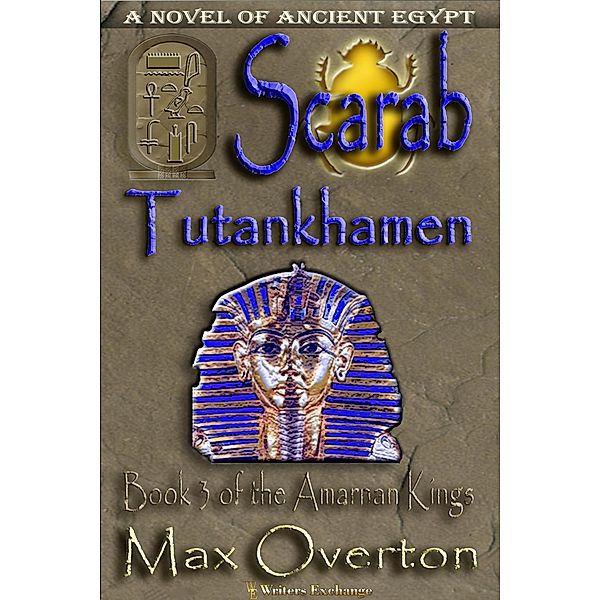 Scarab-Tutankhamen (The Amarnan Kings, #3) / The Amarnan Kings, Max Overton