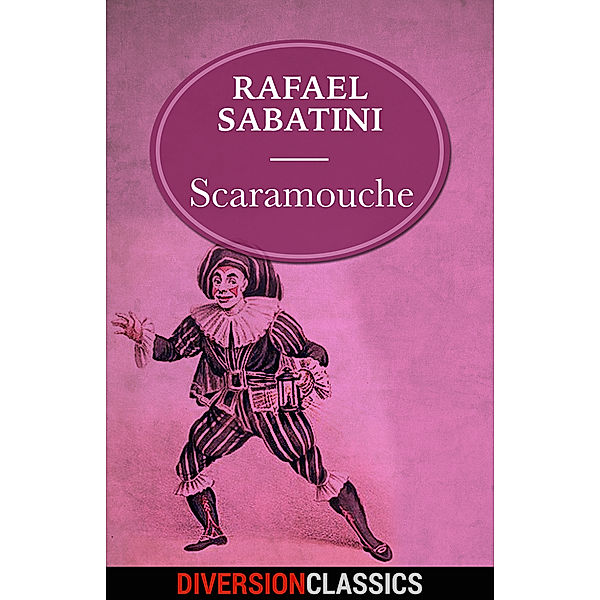 Scaramouche (Diversion Classics), Rafael Sabatini