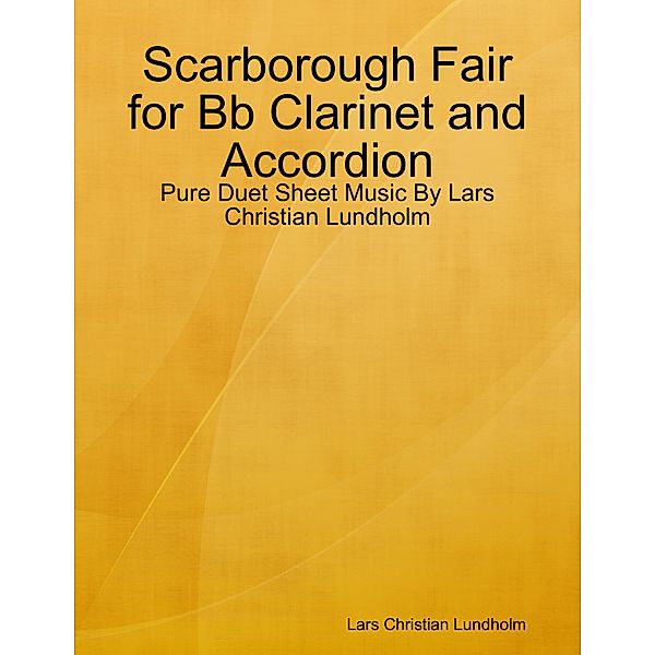 Scarborough Fair for Bb Clarinet and Accordion - Pure Duet Sheet Music By Lars Christian Lundholm, Lars Christian Lundholm