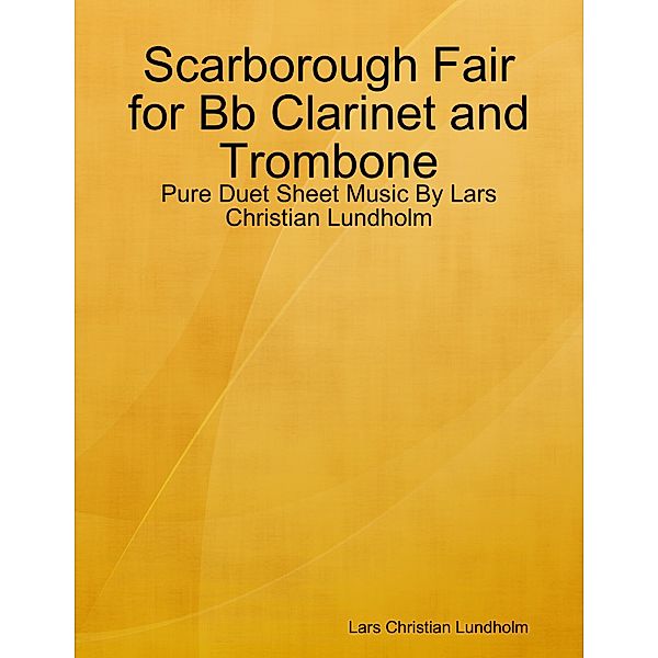 Scarborough Fair for Bb Clarinet and Trombone - Pure Duet Sheet Music By Lars Christian Lundholm, Lars Christian Lundholm