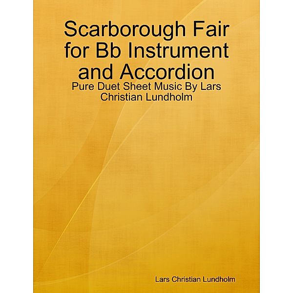 Scarborough Fair for Bb Instrument and Accordion - Pure Duet Sheet Music By Lars Christian Lundholm, Lars Christian Lundholm