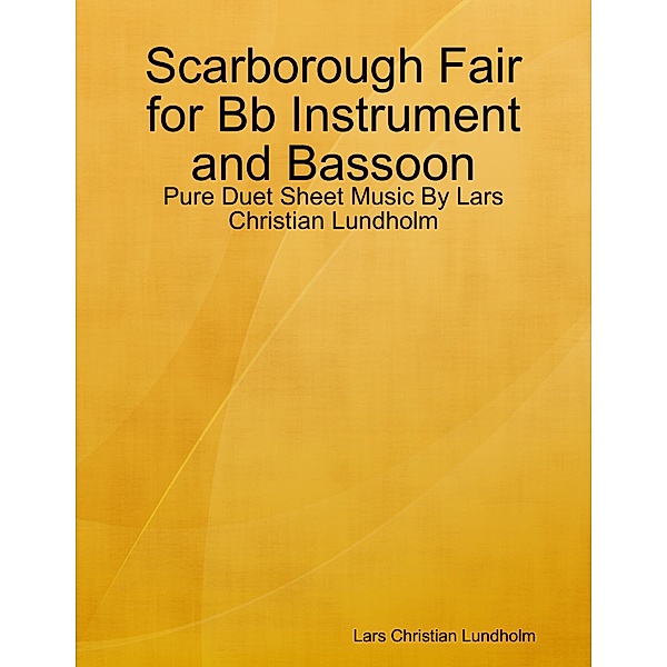 Scarborough Fair for Bb Instrument and Bassoon - Pure Duet Sheet Music By Lars Christian Lundholm, Lars Christian Lundholm