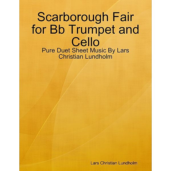 Scarborough Fair for Bb Trumpet and Cello - Pure Duet Sheet Music By Lars Christian Lundholm, Lars Christian Lundholm
