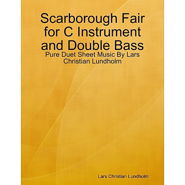 Scarborough Fair for C Instrument and Double Bass - Pure Duet Sheet Music By Lars Christian Lundholm, Lars Christian Lundholm