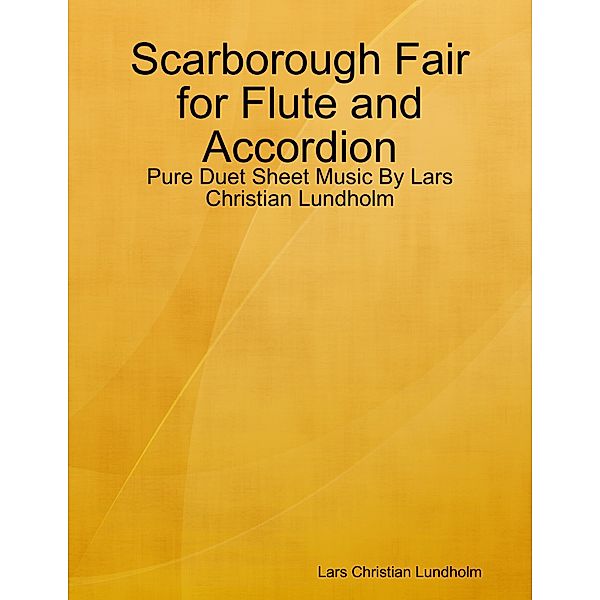 Scarborough Fair for Flute and Accordion - Pure Duet Sheet Music By Lars Christian Lundholm, Lars Christian Lundholm