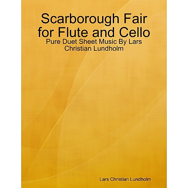 Scarborough Fair for Flute and Cello - Pure Duet Sheet Music By Lars Christian Lundholm, Lars Christian Lundholm