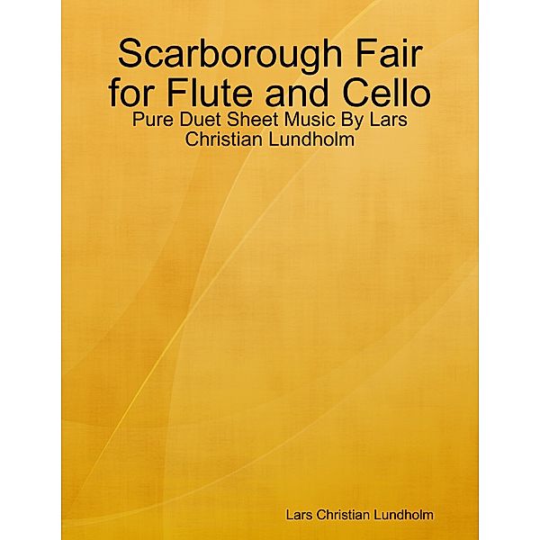 Scarborough Fair for Flute and Cello - Pure Duet Sheet Music By Lars Christian Lundholm, Lars Christian Lundholm