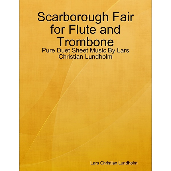 Scarborough Fair for Flute and Trombone - Pure Duet Sheet Music By Lars Christian Lundholm, Lars Christian Lundholm