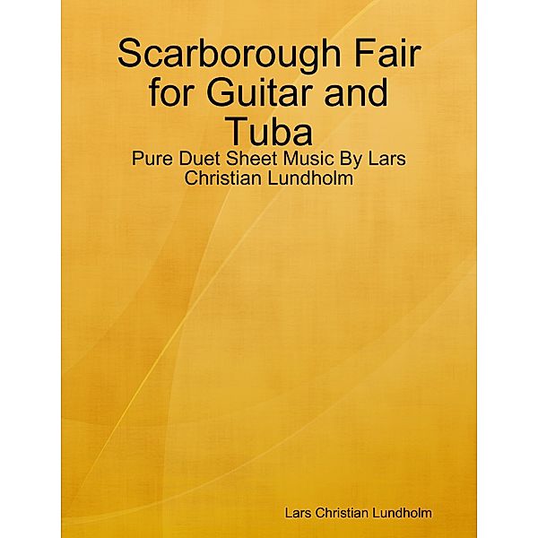 Scarborough Fair for Guitar and Tuba - Pure Duet Sheet Music By Lars Christian Lundholm, Lars Christian Lundholm
