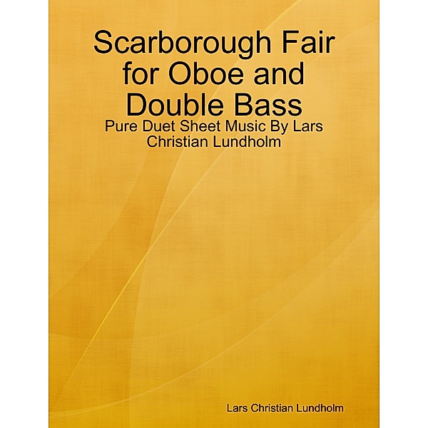 Scarborough Fair for Oboe and Double Bass - Pure Duet Sheet Music By Lars Christian Lundholm, Lars Christian Lundholm