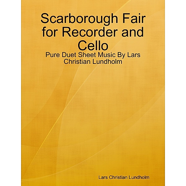 Scarborough Fair for Recorder and Cello - Pure Duet Sheet Music By Lars Christian Lundholm, Lars Christian Lundholm