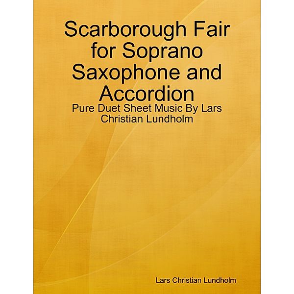 Scarborough Fair for Soprano Saxophone and Accordion - Pure Duet Sheet Music By Lars Christian Lundholm, Lars Christian Lundholm