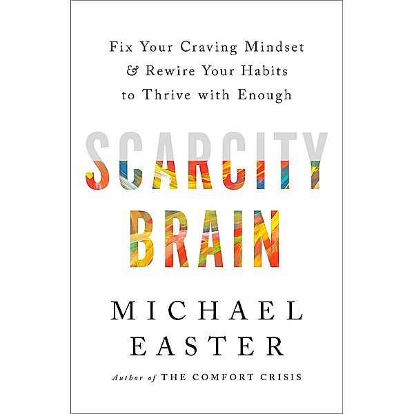 Scarcity Brain, Michael Easter