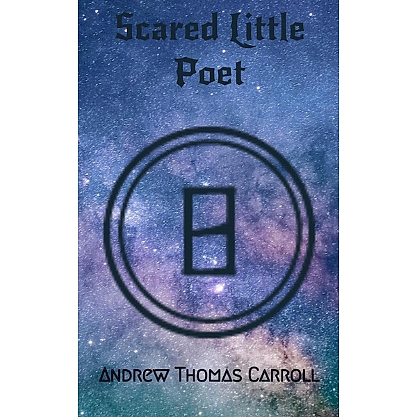 Scared Little Poet, Andrew Thomas Carroll