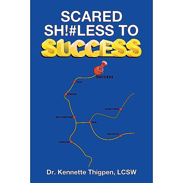 Scared Sh!#less to Success, Kennette Thigpen Lcsw