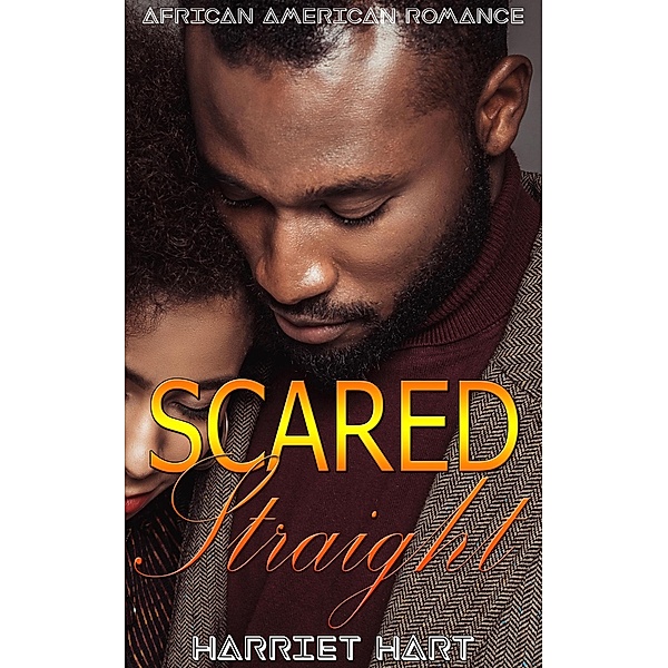 Scared Straight:  African American Romance, Harriet Hart