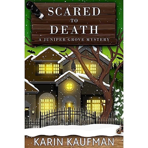 Scared to Death (Juniper Grove Cozy Mystery, #5) / Juniper Grove Cozy Mystery, Karin Kaufman