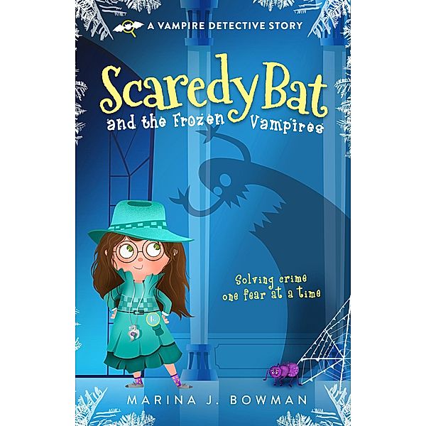 Scaredy Bat and the Frozen Vampires (Scaredy Bat: A Vampire Detective Series, #1) / Scaredy Bat: A Vampire Detective Series, Marina J. Bowman