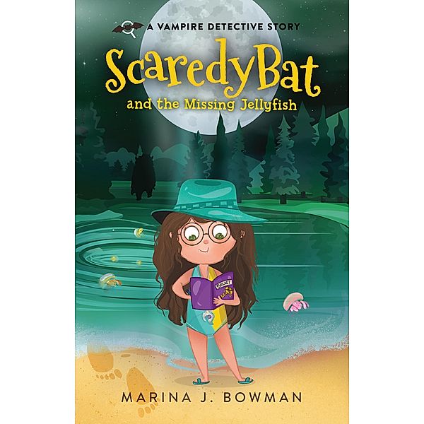 Scaredy Bat and the Missing Jellyfish (Scaredy Bat: A Vampire Detective Series, #3) / Scaredy Bat: A Vampire Detective Series, Marina J. Bowman