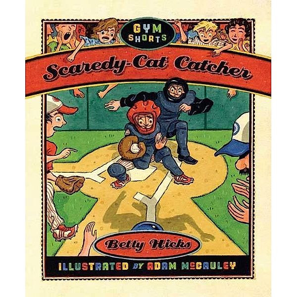 Scaredy-Cat Catcher / Gym Shorts, Betty Hicks, Adam McCauley