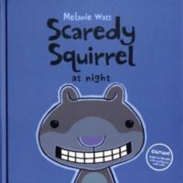 Scaredy Squirrel at Night, Melanie Watt