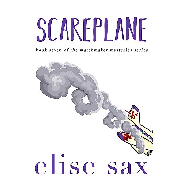 Scareplane (Matchmaker Mysteries, #7) / Matchmaker Mysteries, Elise Sax