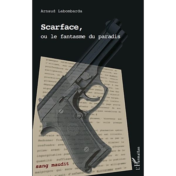 Scarface, ou le fantasme du paradis / Harmattan, Arnauld Labombarda Arnauld Labombarda