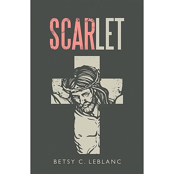 Scarlet, Betsy C. LeBlanc